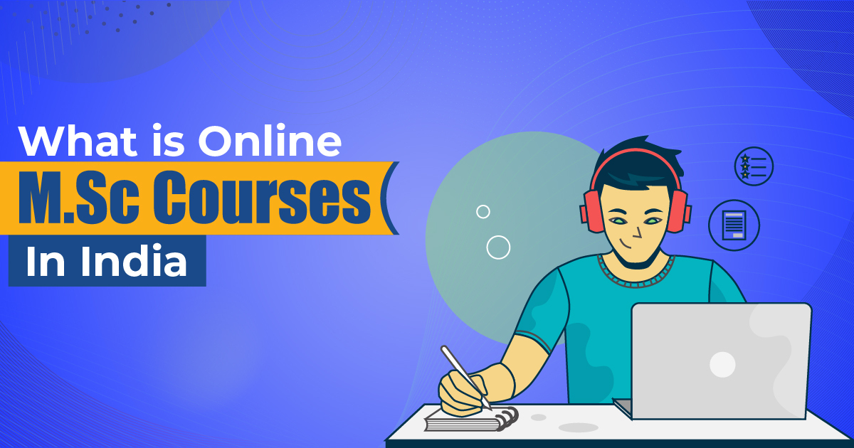 Online M.Sc course in India means pursuing your through an online mode